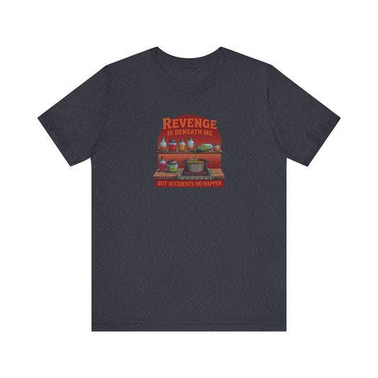 Revenge is Beneath Me (But Accidents Happen) — Retro Tee (Dark)