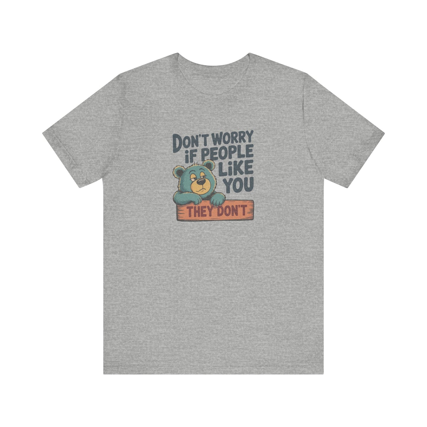 Don't Worry If People Like You (They Don't) — Retro Tee (Light)