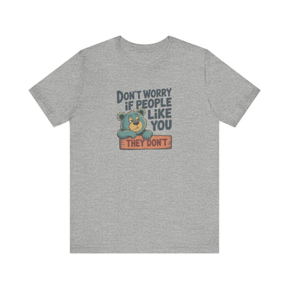 Don't Worry If People Like You (They Don't) — Retro Tee (Light)