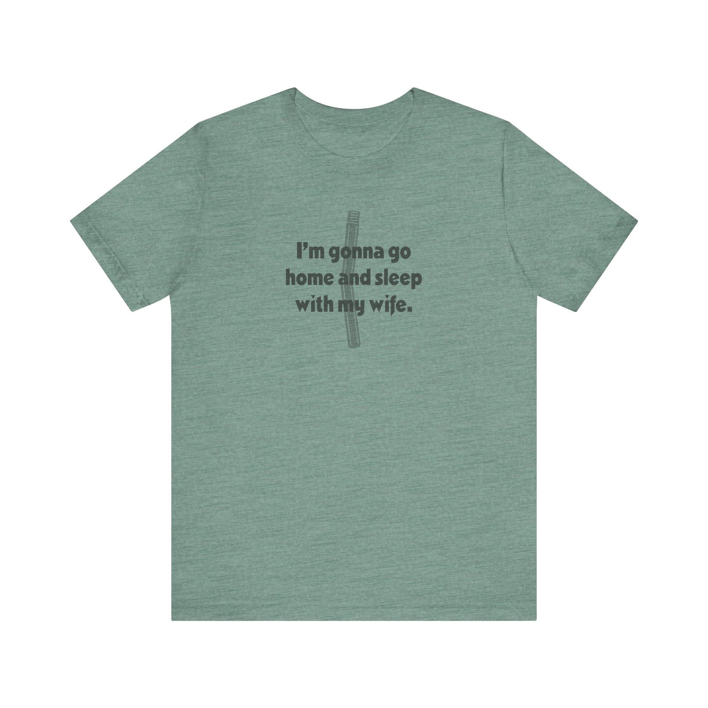 I’m Gonna Go Home and Sleep With My Wife — Clue Retro Tee (Light)