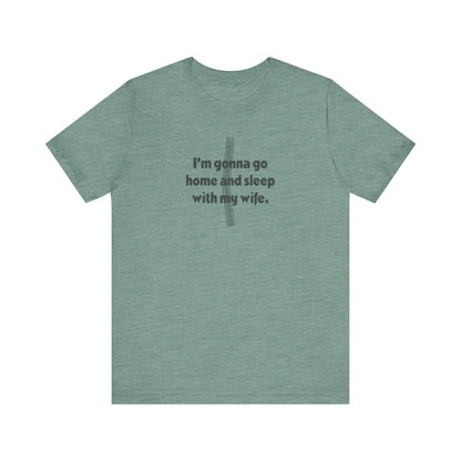 I’m Gonna Go Home and Sleep With My Wife — Clue Retro Tee (Light)