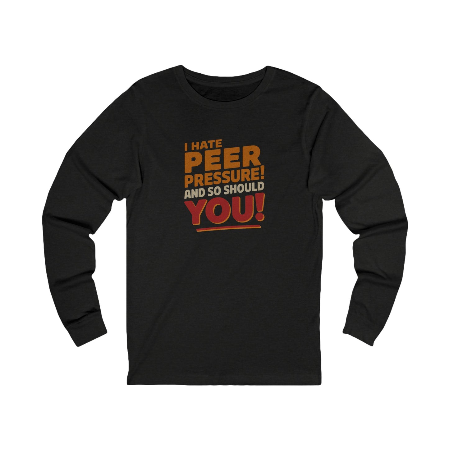 I Hate Peer Pressure, And So Should You! — Retro Long Sleeve (Dark)