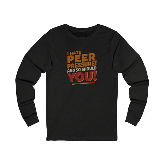 I Hate Peer Pressure, And So Should You! — Retro Long Sleeve (Dark)