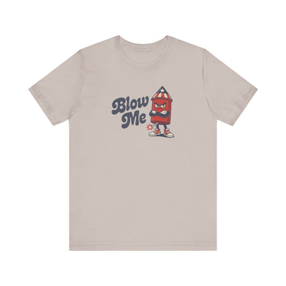 Blow Me Up Shirt — Funny 4th of July Firecracker Tee
