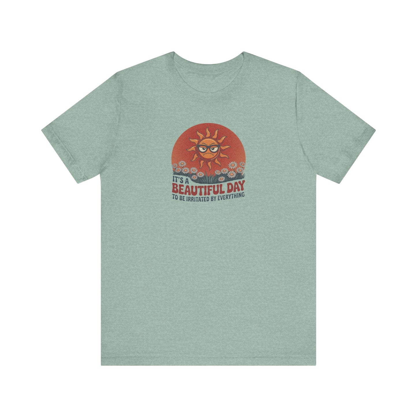 Beautiful Day To Be Irritated by Everything — Retro Tee (Light)