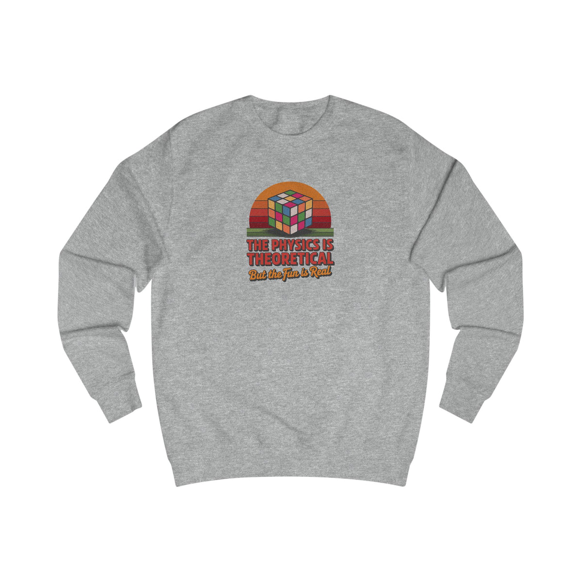 The Physics is Theoretical, But the Fun is Real — Retro Sweatshirt (Light)