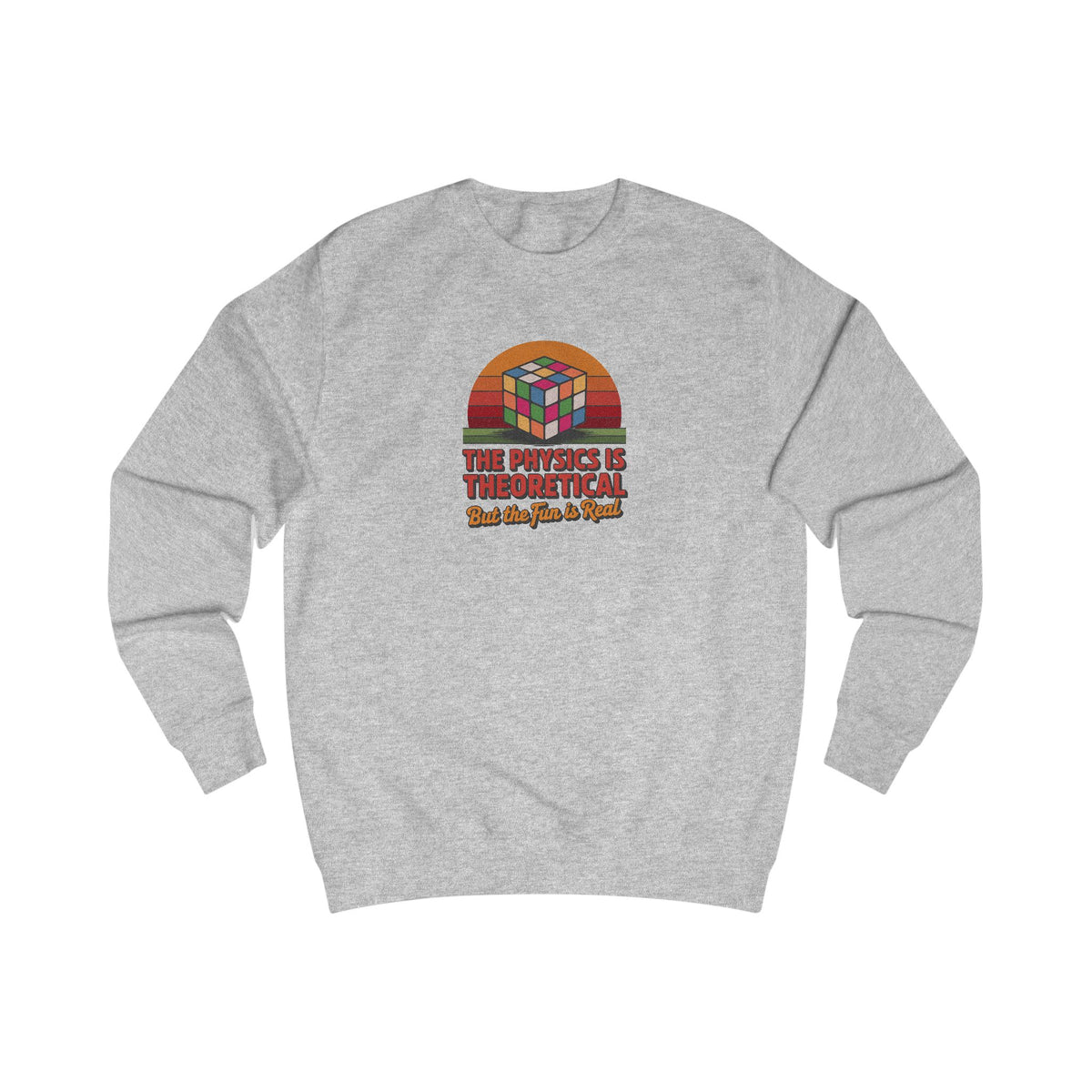 The Physics is Theoretical, But the Fun is Real — Retro Sweatshirt (Light)