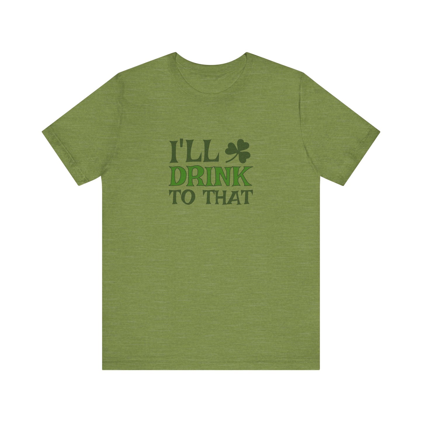 I'll Drink to That — St. Patrick's Retro Tee (Light)