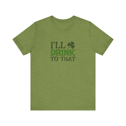 I'll Drink to That — St. Patrick's Retro Tee (Light)
