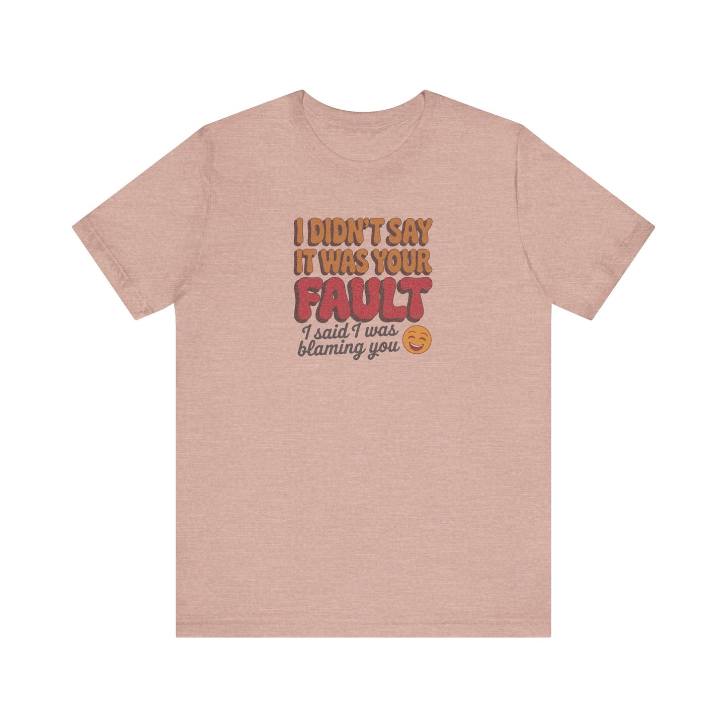 Not Your Fault, But I'm Blaming You — Retro Tee (Light)