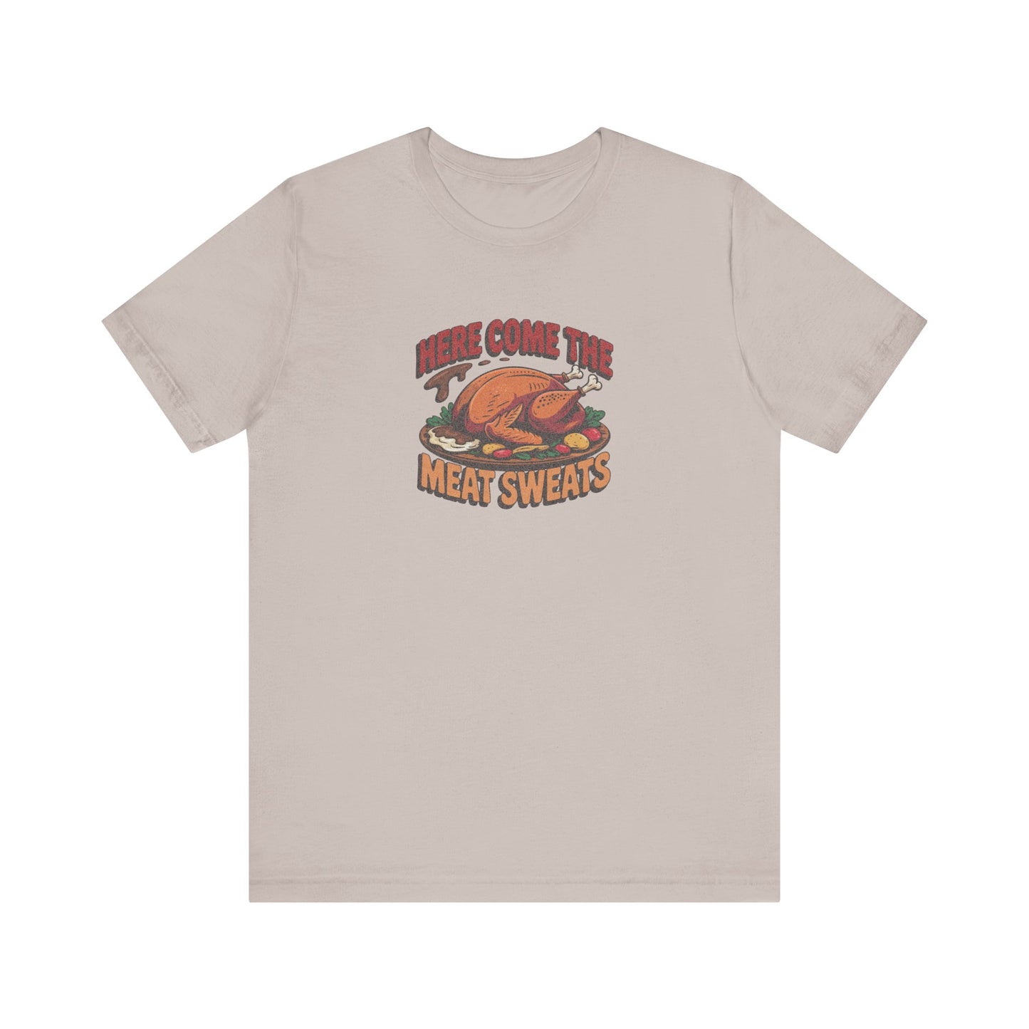 Here Come the Meat Sweats — Friends Thanksgiving Tee (Light)