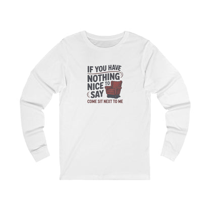 Nothing Nice to Say? Come Sit Next to Me — Retro Long Sleeve (Light)