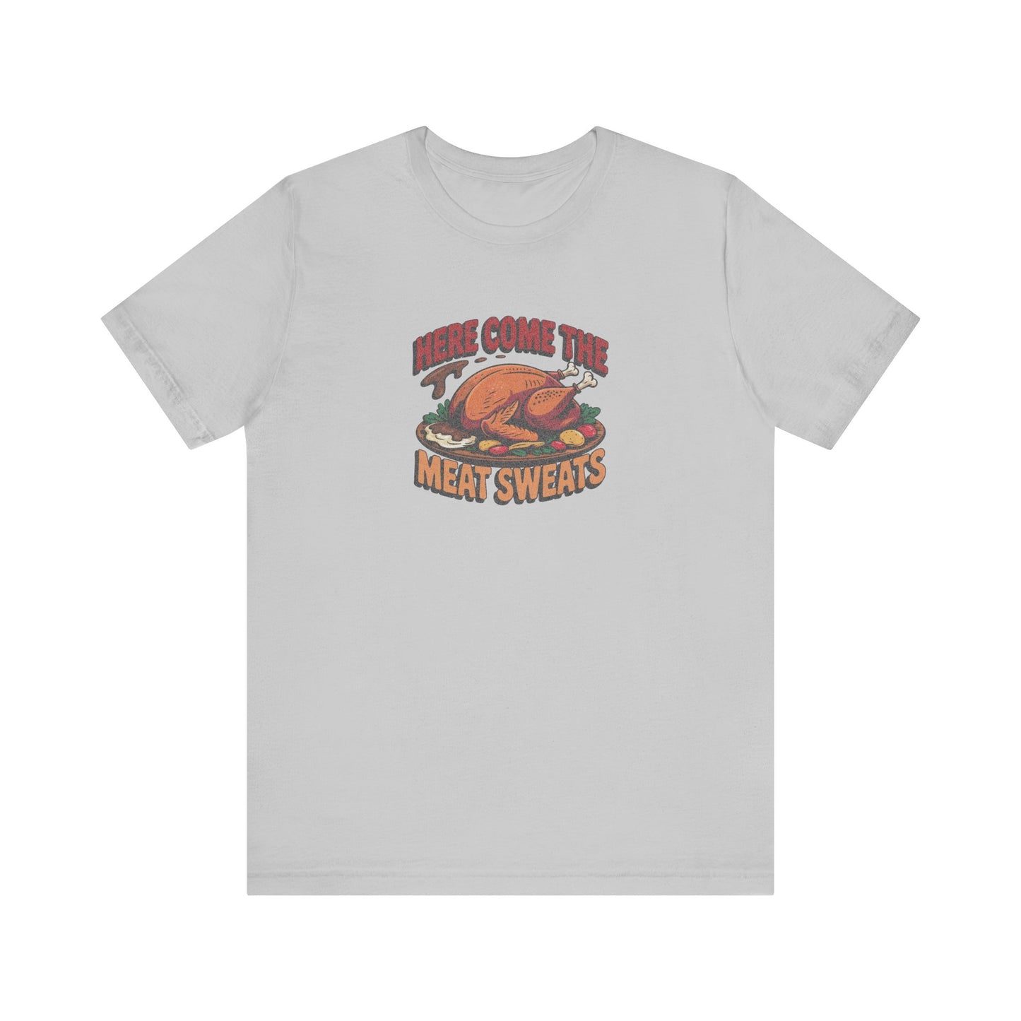 Here Come the Meat Sweats — Friends Thanksgiving Tee (Light)
