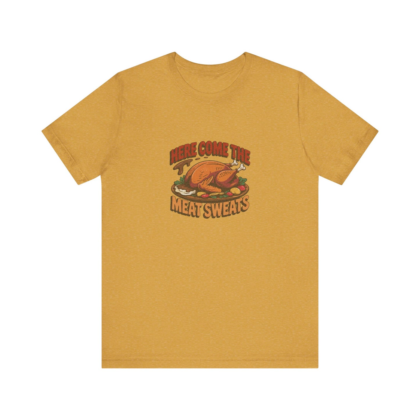 Here Come the Meat Sweats — Friends Thanksgiving Tee (Light)