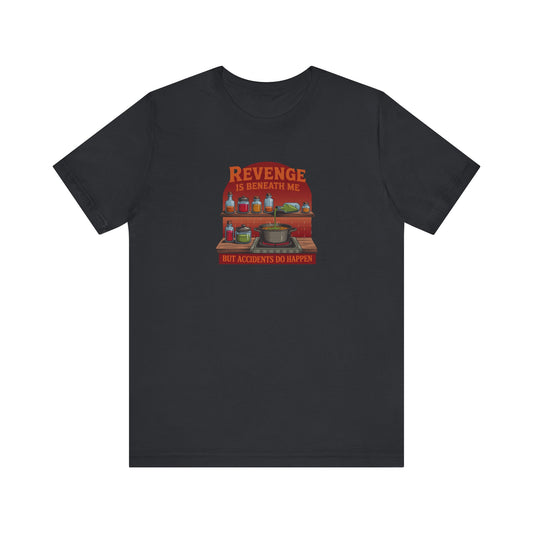 Revenge is Beneath Me (But Accidents Happen) — Retro Tee (Dark)