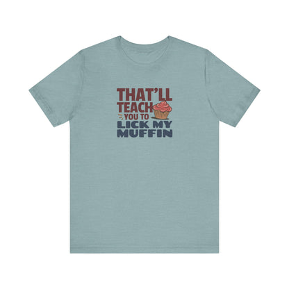 That'll Teach You to Lick My Muffin — Friends Retro Tee (Light)