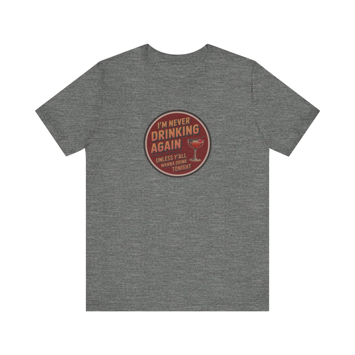 I’m Never Drinking Again (LOL) — Retro Tee (Light)