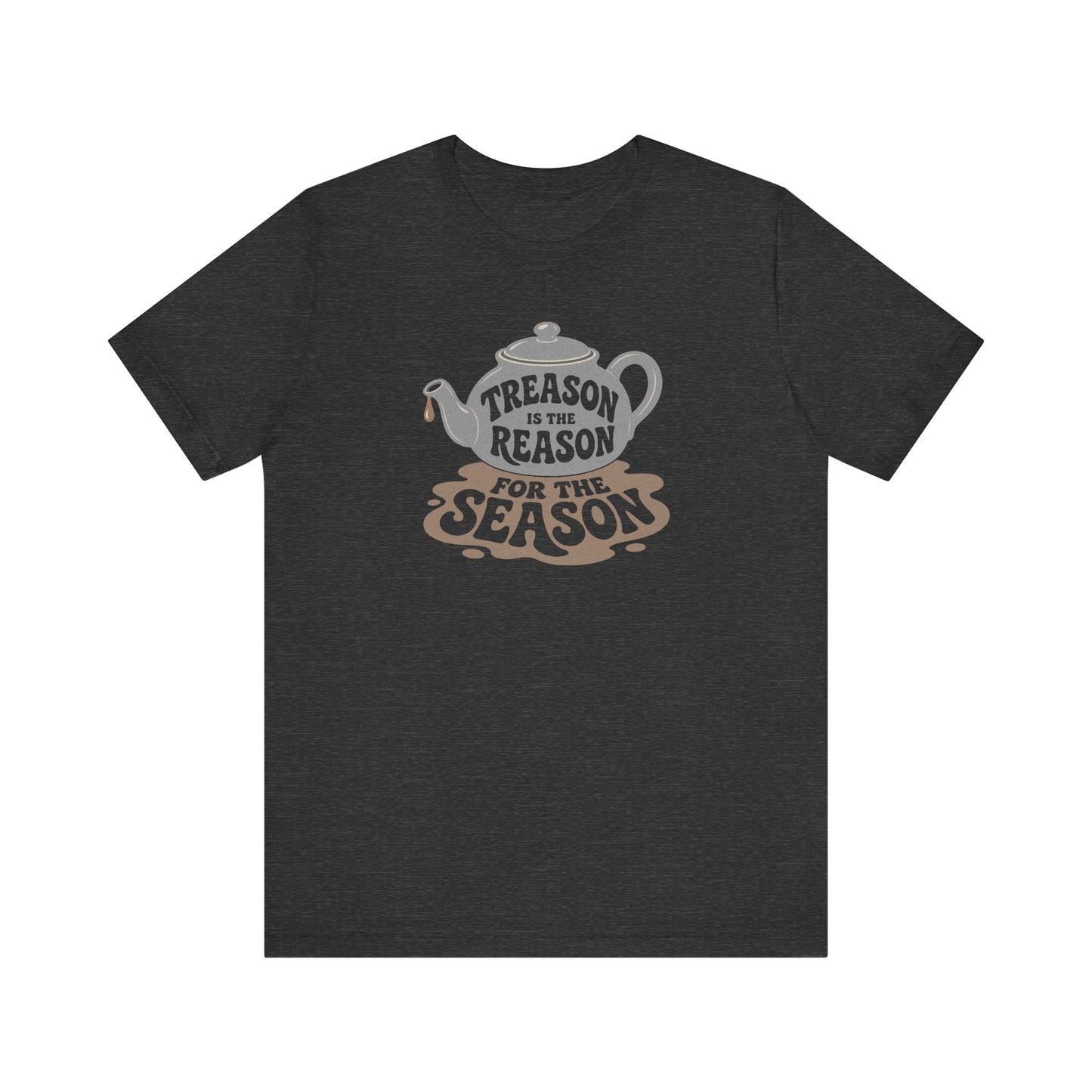 Treason Is The Reason Shirt — 4th Of July Boston Tea Party T-Shirt