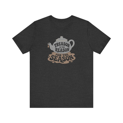 Treason Is The Reason Shirt — 4th Of July Boston Tea Party T-Shirt