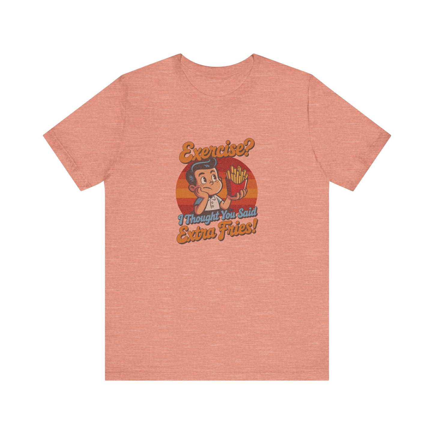 Exercise? I Thought You Said Extra Fries! — Retro Tee (Light)