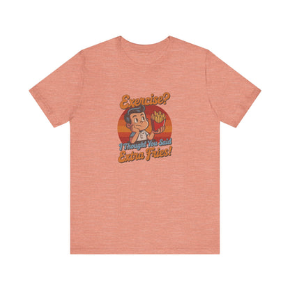 Exercise? I Thought You Said Extra Fries! — Retro Tee (Light)