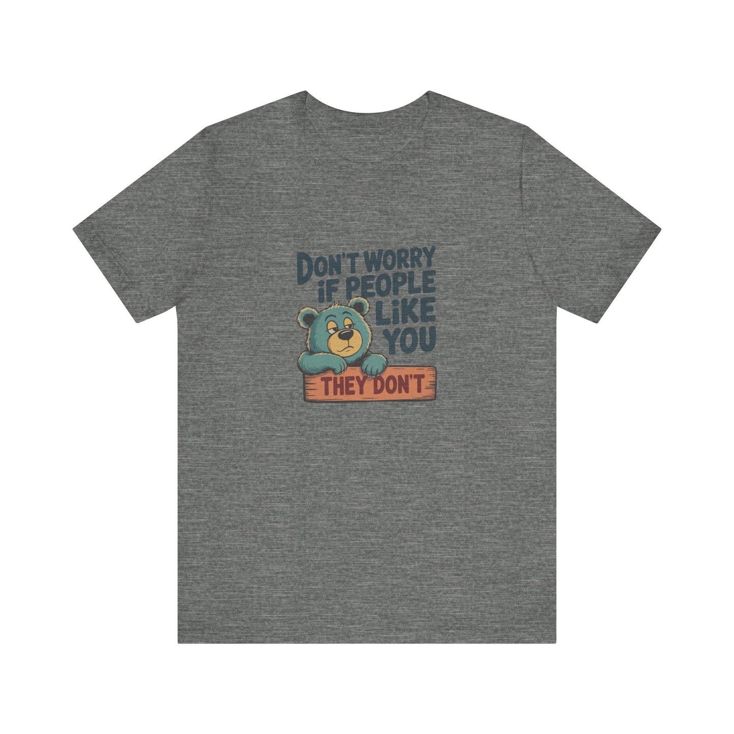 Don't Worry If People Like You (They Don't) — Retro Tee (Light)
