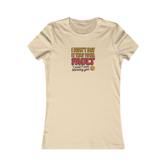 Not Your Fault, But I'm Blaming You — Retro Women's Tee (Light)