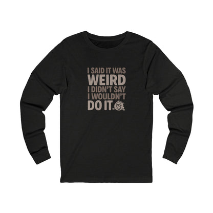It's Weird, But I'm Interested Anyway — Retro Long Sleeve (Dark)