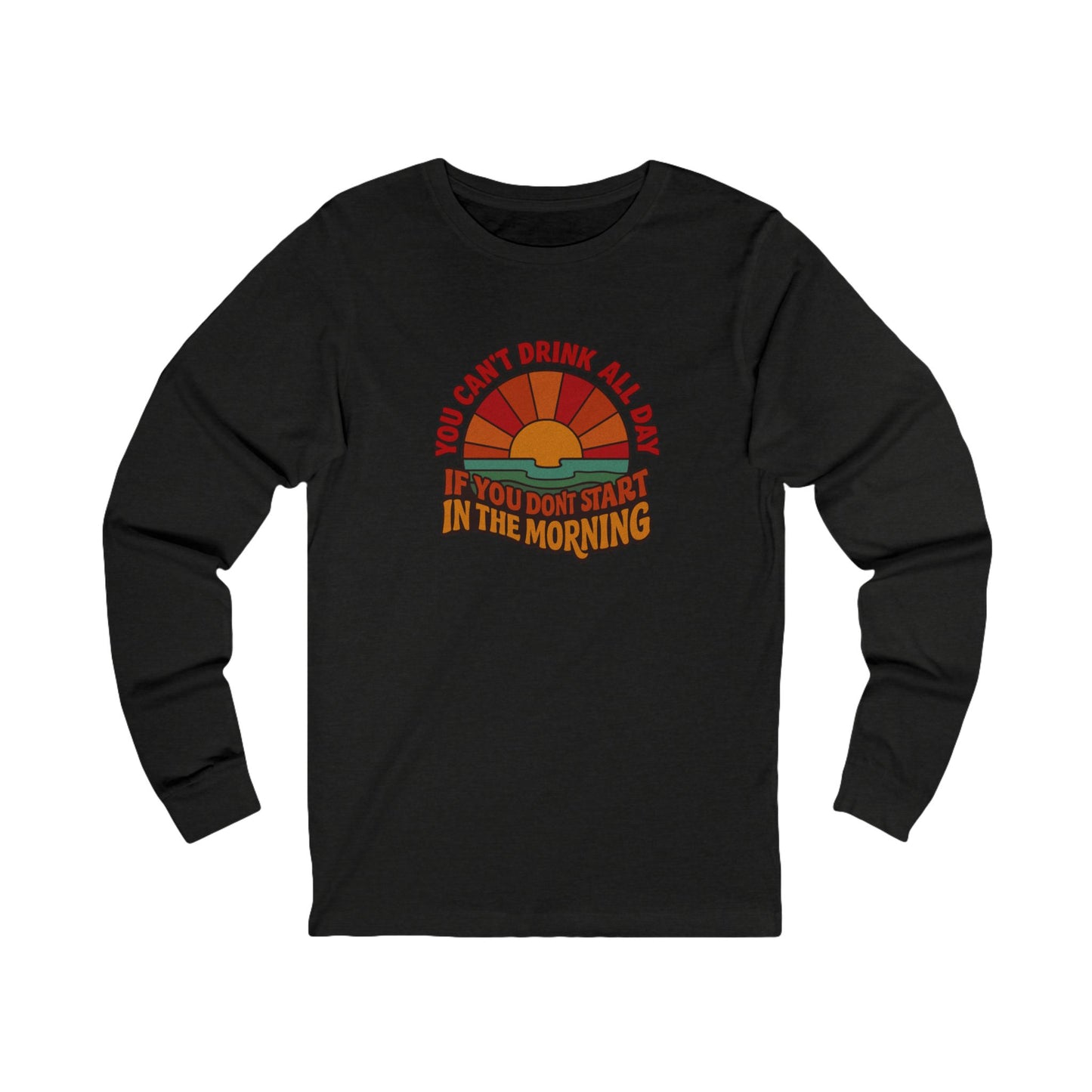 You Can't Drink All Day PSA — Retro Sunrise Long Sleeve (Dark)