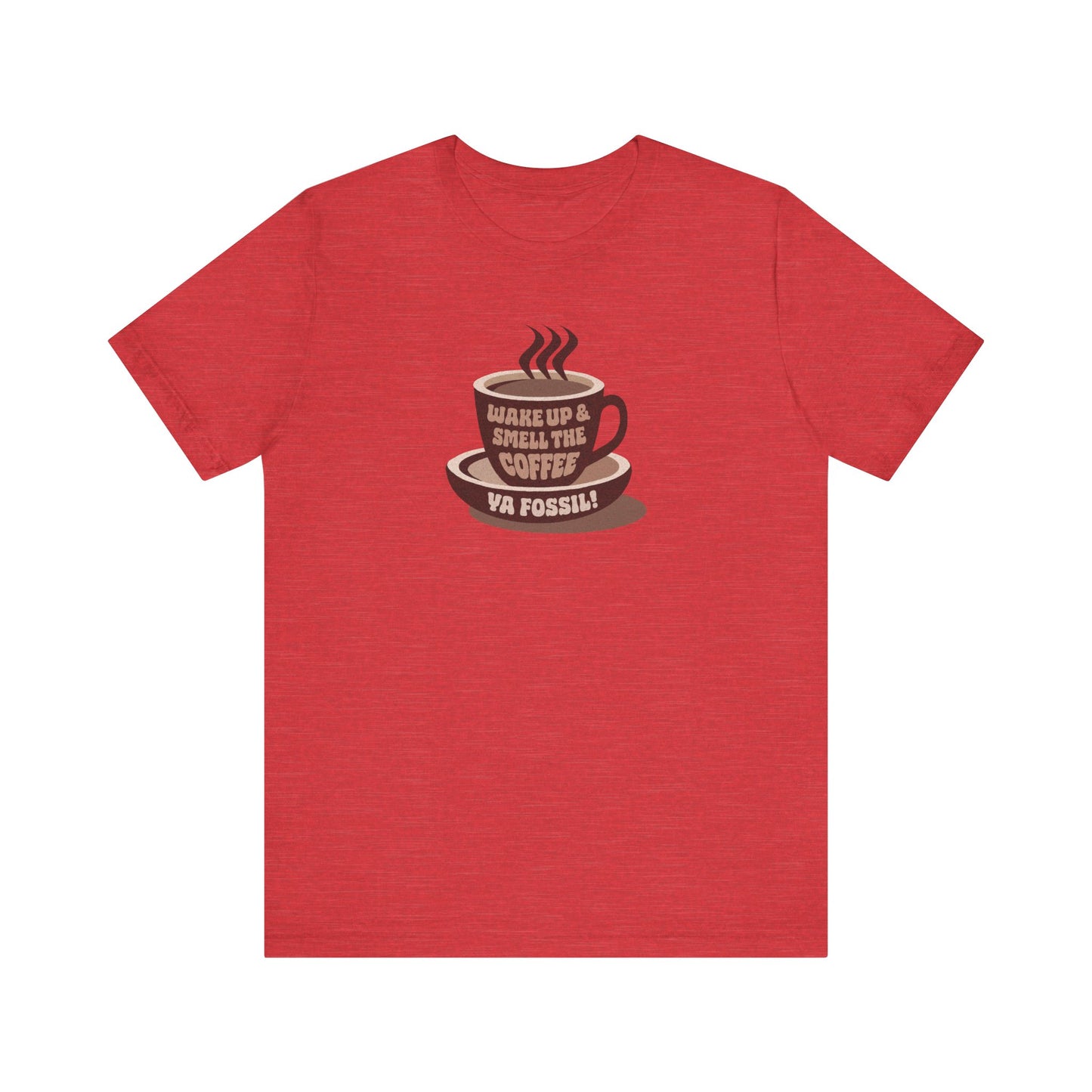 Wake Up and Smell the Coffee, Ya Fossil! — Retro Tee (Light)