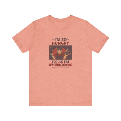 I'm So Hungry, I Could Eat My Own Cooking — Retro Tee (Light)