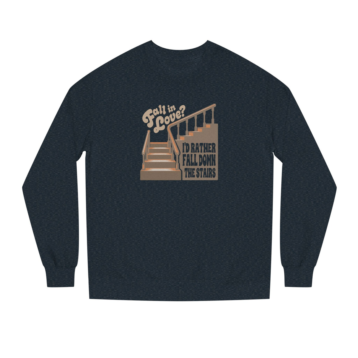 Fall in Love? I'd Rather Fall Down the Stairs — Retro Sweatshirt (Light)
