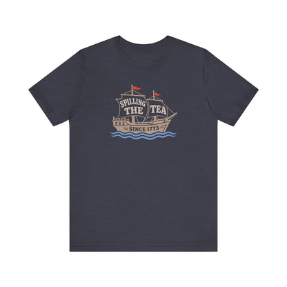 Spilling The Tea Since 1773 Shirt — Boston Tea Party Tee