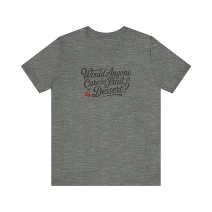 Would Anyone Care for Fruit or Dessert? — Clue Retro Tee (Light)