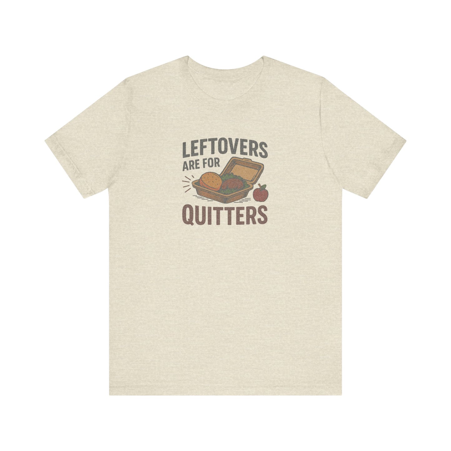 Leftovers Are For Quitters — Foodie Retro Tee (Light)