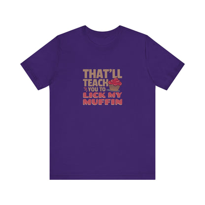 That'll Teach You to Lick My Muffin — Friends Retro Tee (Dark)
