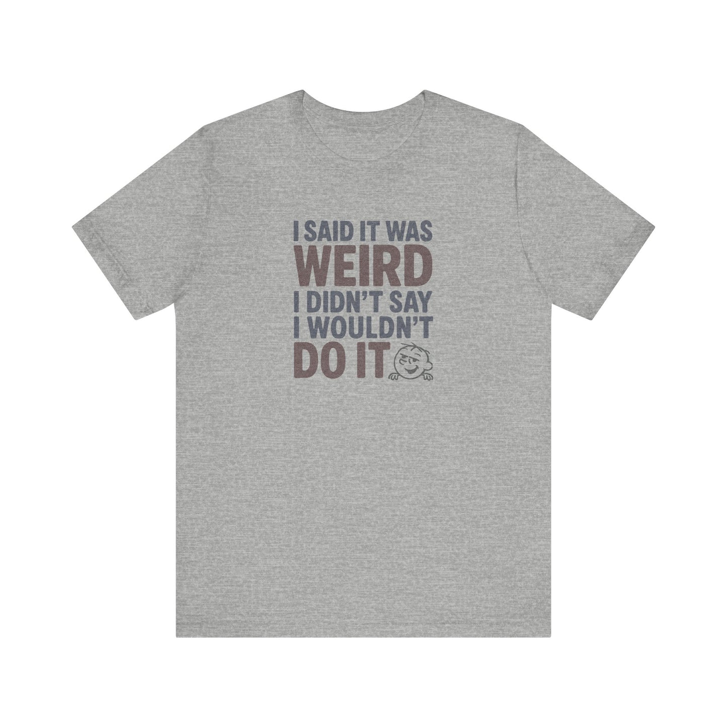 I Said It Was Weird, I Didn't Say I Wouldn't Do It (Colorful) — Retro Tee (Light)