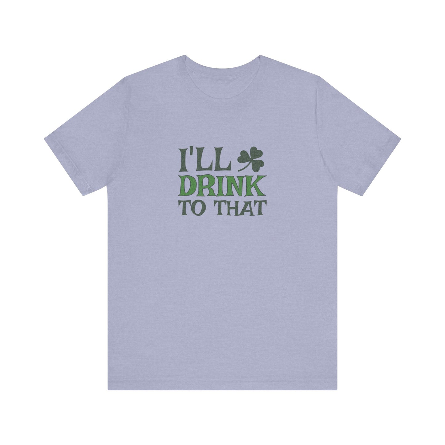 I'll Drink to That — St. Patrick's Retro Tee (Light)