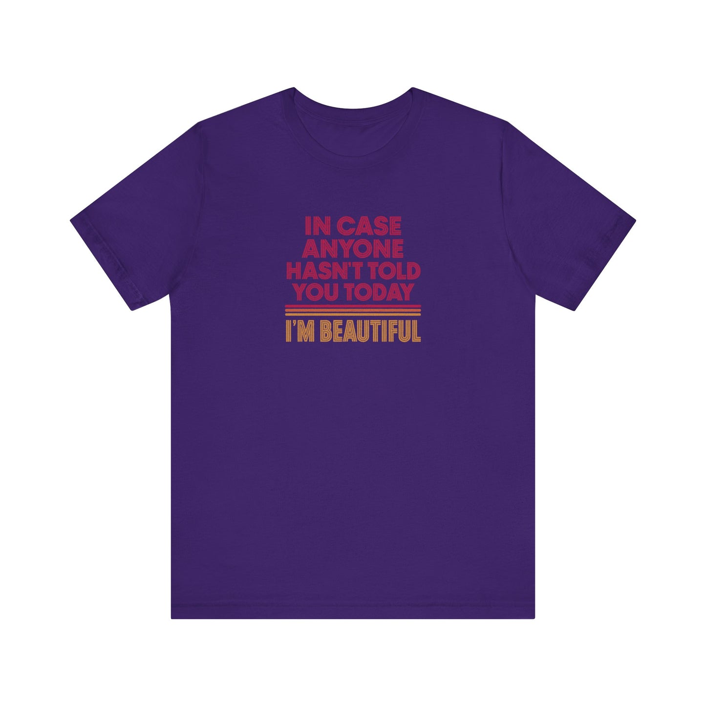 In Case Anyone Hasn't Told You Today, I'm Beautiful — Retro Tee (Dark)