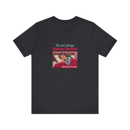 I'm Not Always Rude and Sarcastic — Retro Tee (Dark)