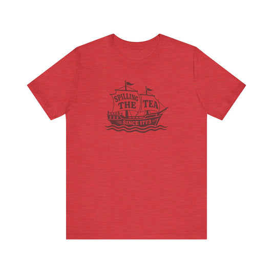 Spilling The Tea Since 1773 Shirt — Boston Tea Party Tee