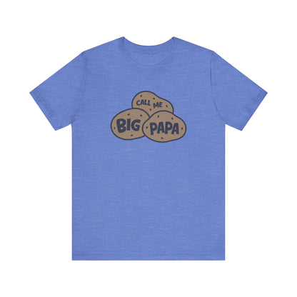 Call Me Big Papa Shirt — Funny Dad Gift, Potato Pun Tee