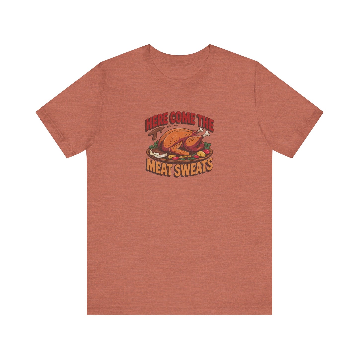 Here Come the Meat Sweats — Friends Thanksgiving Tee (Light)