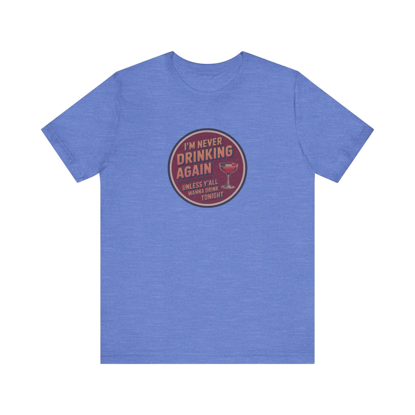I’m Never Drinking Again (LOL) — Retro Tee (Light)