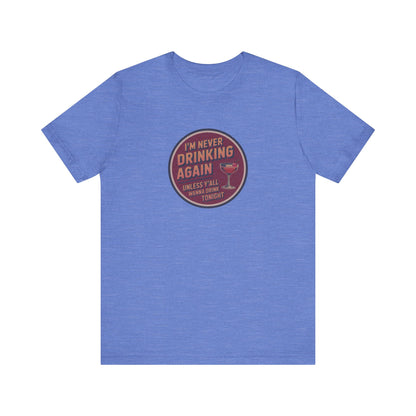 I’m Never Drinking Again (LOL) — Retro Tee (Light)