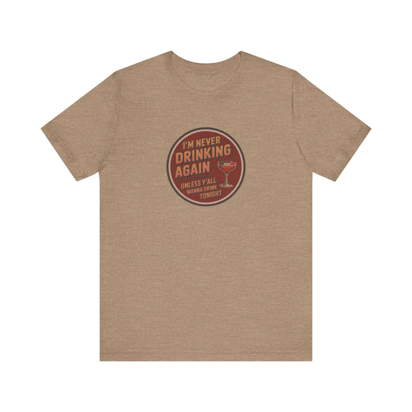 I’m Never Drinking Again (LOL) — Retro Tee (Light)