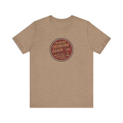 I’m Never Drinking Again (LOL) — Retro Tee (Light)
