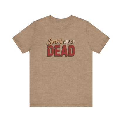 Sorry We’re Dead — Zombie Halloween Sign Retro Tee (Light)