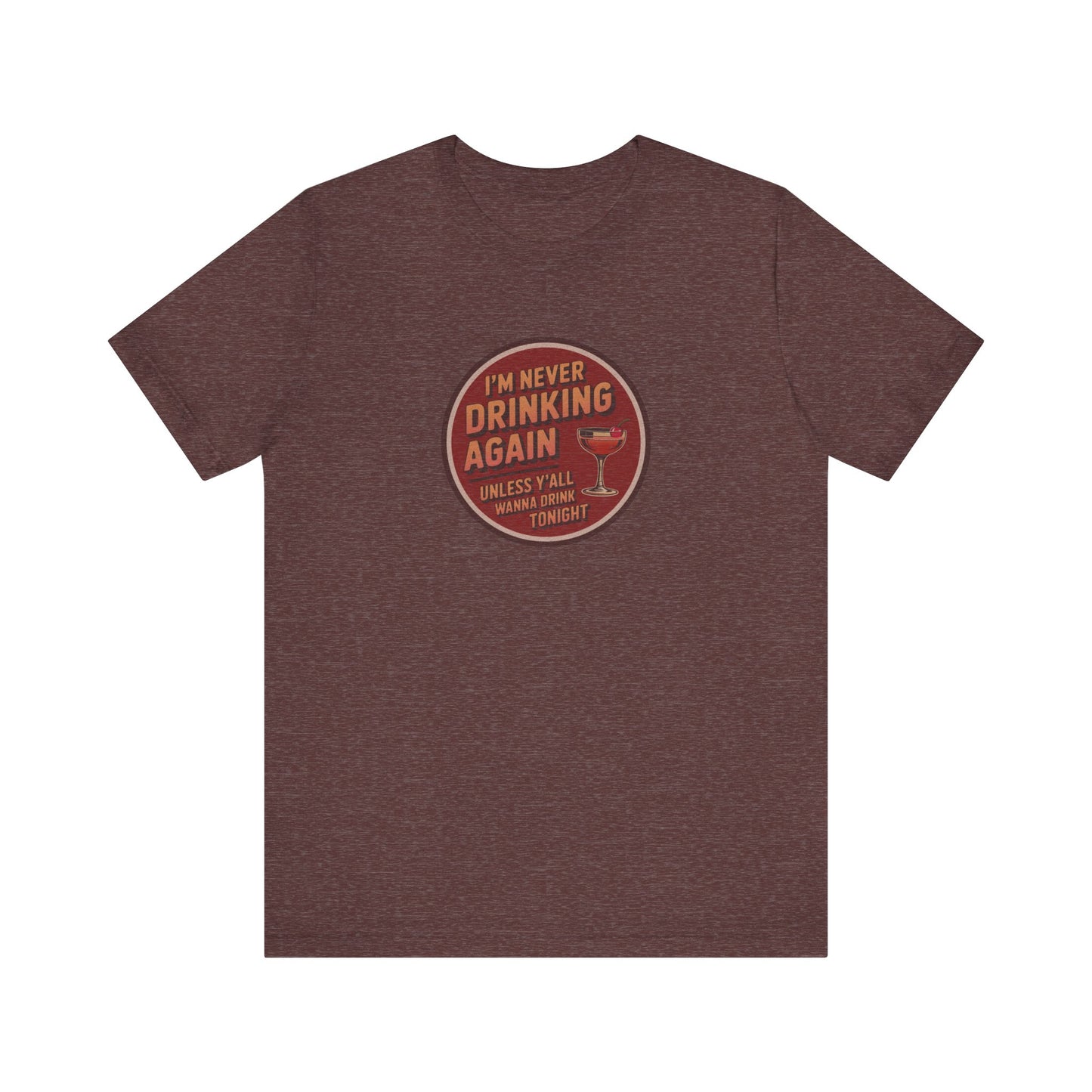 I’m Never Drinking Again (LOL) — Retro Tee (Dark)