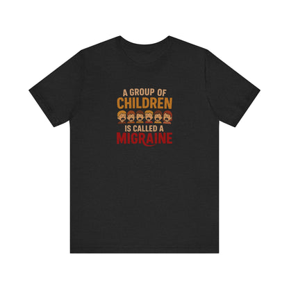 A Group of Children is Called a Migraine — Retro Tee (Dark)